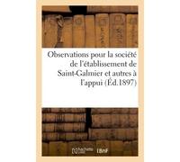 Observations pour la société de l'établissement de Saint-Galmier et autres à l'appui (Éd.1897) D'une demande de déclaration d'intérêt public des sources Badoit, Rémy, Noël - Collectif - Hachette Bnf -