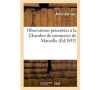 Observations présentées à la Chambre de commerce de Marseille, sur sa demande, pour servir André Dervieu (Auteur)