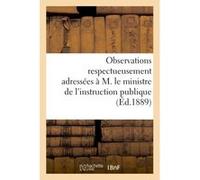 Observations respectueusement adressées à M. le ministre de l'instruction publique et à MM. Collectif (Auteur)