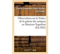 Observations sur la Notice de la galerie des antiques au Muséum Napoléon Charles-Emmanuel-Simon Gaultier de Claubry (Auteur)