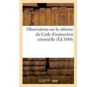 Observations Sur La Réforme Du Code D'instruction Criminelle