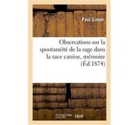 Observations sur la spontanéité de la rage dans la race canine, mémoire Paul Simon (Auteur)