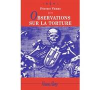 Observations sur la torture Pietro Verri (Auteur), François Bouchard (Traduction)