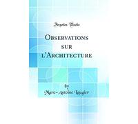 Observations sur l'Architecture (Classic Reprint)