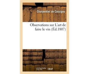 Observations sur L'art de faire le vin - Joseph-François Charpentier de Cossigny - Hachette Bnf - broché - Livre