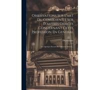 Observatíons Sur L'art Du Comédien Et Sur D'autres Objects Concernant Cette Profession En General: Aux Quelques Retraits De Differents Auteurs...