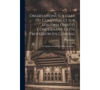 Observatíons Sur L'art Du Comédien Et Sur D'autres Objects Concernant Cette Profession En General: Aux Quelques Retraits De Differents Auteurs...