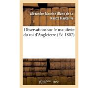 Observations sur le manifeste du roi d'Angleterre - Alexandre-Maurice Blanc de La Nautte Hauterive - Hachette Bnf - broché - Livre