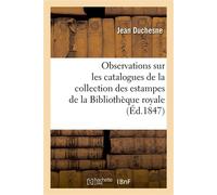 Observations sur les catalogues de la collection des estampes de la Bibliothèque royale - Jean Duchesne - Hachette Bnf - broché - Livre