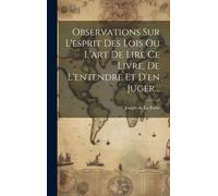 Observations Sur L'esprit Des Lois Ou L'art De Lire Ce Livre, De L'entendre Et D'en Juger...