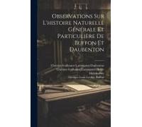 Observations Sur L'histoire Naturelle Générale Et Particulière De Buffon Et Daubenton
