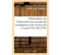 Observations sur l'observation des comités de constitution et de révision du 14 août 1791 - Pierre-Louis Roederer - Hachette Bnf - broché - Livre