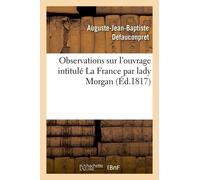 Observations Sur L'ouvrage Intitulé La France Par Lady Morgan