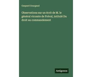 Observations sur un écrit de M. le général vicomte de Préval, intitulé Du droit au commandement