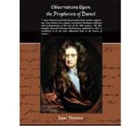 Observations Upon the Prophecies of Daniel Newton, Isaac (Auteur)