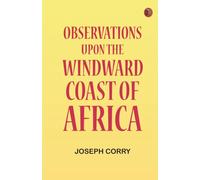 Observations Upon the Windward Coast of Africa