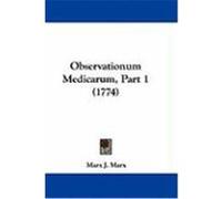 Observationum Medicarum, Part 1 (1774) Marx, Marx J. (Auteur)