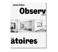 Observatoires / Laboratoires Lynne Cohen (Photographie)