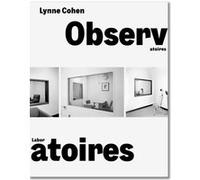Observatoires / Laboratoires Lynne Cohen (Photographie)