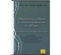 Observatoires urbains et environnementaux en Afrique Des théories aux applications géomatiques - René Joly Assoko Assoko - Dianoia - broché - Essai
