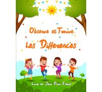 Observe Et Trouve Les Différences: Livre de Jeux De Réflexion Pour Enfant - Cherche et Trouve +580 Différences et Améliorer l'Observation et La ... Jeux En Couleur - Solutions en Fin de Livre