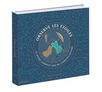 Observe Les Étoiles - Le Guide Complet Des 88 Constellations