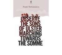 Observe The Sons Of Ulster Marching Towards The Somme