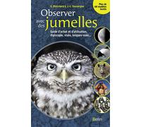 Observer avec des jumelles Guide d'achat et d'utilisation, digiscopie, visée, longues-vues... - Jean-Luc Dauvergne - Belin - broché - Guide