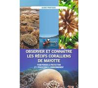 Observer et connaître les récifs coralliens de Mayotte Pour penser la protection et l'éducation à l'environnement - Georgeta Stoica - Orphie G.doyen Editions - broché - Guide