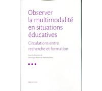 Observer la multimodalité en situations éducatives: Circulations entre recherche et formation