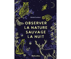 Observer la nature sauvage la nuit - Michel Luchesi - Rustica - broché - Guide