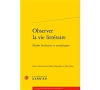 Observer la vie littéraire Didier Alexandre (Collection dirigée par), Didier Alexandre (Editeur du volume), Collectif (Auteur), Glenn Roe (Collection dirigée par), Glenn Roe (Editeur du volume)