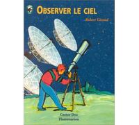 Observer le ciel: - JUNIOR, DES 11/12ANS