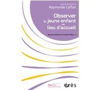 Observer le jeune enfant en lieu d'accueil Raymonde Caffari (Auteur)