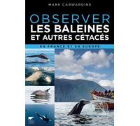 Observer les baleines et autres cétacés: En France et en Europe