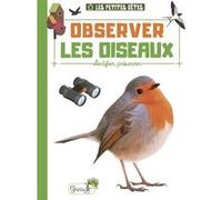 Observer les oiseaux Alice Delvaille (Auteur)