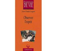 Observer l'esprit - Jean-Claude Sergent - Calmann-Levy - broché - Livre