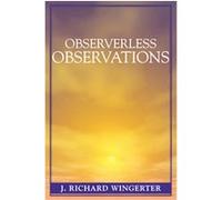 Observerless Observations J. Richard Wingerter (Auteur)