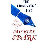 Observing Eye Muriel Spark, Penelope Jardine, Penelope Jardine (Auteur)