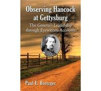 Observing Hancock at Gettysburg - Paul E. Bretzger - McFarland amp Co Inc - Livre en Anglais - Paperback Paul E. BretzgerPaul E. Bretzger (Auteur)