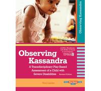 Observing Kassandra: A Transdisciplinary Play-Based Assessment of a Child With Severe Disabilities [Workbook]