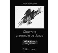 Observons une minute de silence Jean Foucault (Auteur)