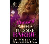 Obsessed With A Plus Size Barbie: An African American Romance: 1