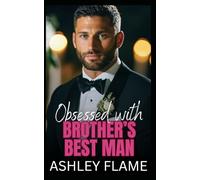 Obsessed with Brother's Best Man: A Small-Town Single Dad Romance