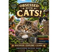 Obsessed With Cats: Big Questions and Surprising Answers About the World's Most Curious Companions