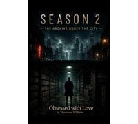 Obsessed with love season 2: The archive under the city.