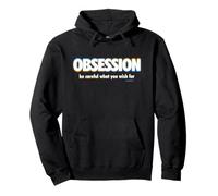 Obsession Be Careful What You Wish for Sweat à Capuche