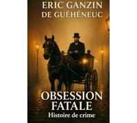 Obsession fatale: Histoire de crime