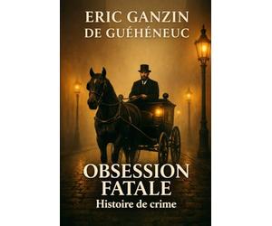 Obsession fatale: Histoire de crime