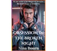 Obsession in the Broken Night: A Dark MM Sci-Fi Stalker Romance of Desire, Control, Madness, and Forbidden Passion